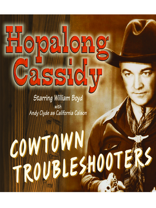 Title details for Hopalong Cassidy: Cowtown Troubleshooters by William Boyd - Available